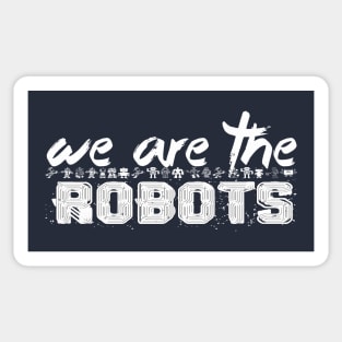 WE ARE THE ROBOTS Sticker